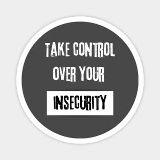 Take Control over Your Insecurity Motivational Quote Magnet